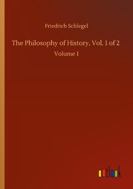 The Philosophy of History, Vol. 1 of 2