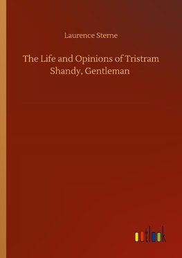 The Life and Opinions of Tristram Shandy, Gentleman