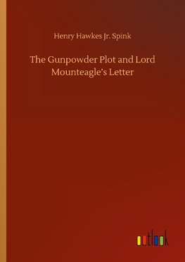 The Gunpowder Plot and Lord Mounteagle's Letter