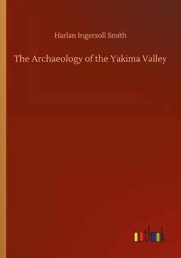 The Archaeology of the Yakima Valley