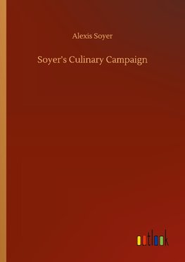 Soyer's Culinary Campaign