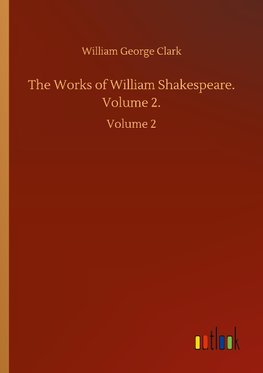 The Works of William Shakespeare. Volume 2.