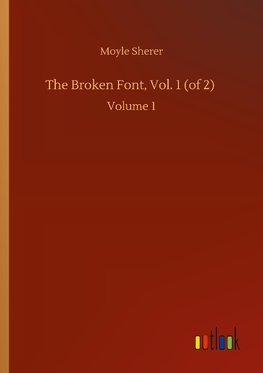 The Broken Font, Vol. 1 (of 2)