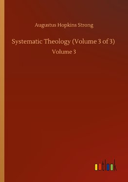 Systematic Theology (Volume 3 of 3)