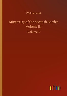 Minstrelsy of the Scottish Border Volume III