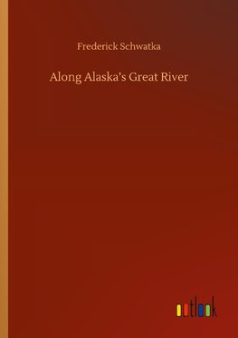 Along Alaska's Great River