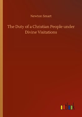 The Duty of a Christian People under Divine Visitations