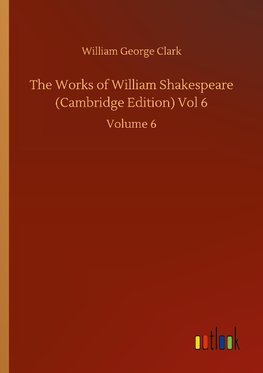 The Works of William Shakespeare (Cambridge Edition) Vol 6