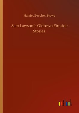 Sam Lawson´s Oldtown Fireside Stories