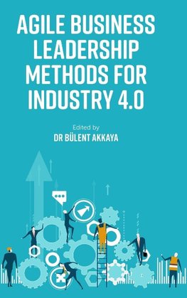 Agile Business Leadership Methods for Industry 4.0