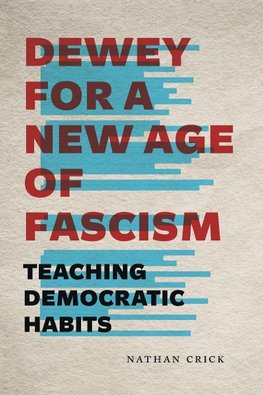 Dewey for a New Age of Fascism