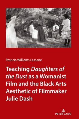 Teaching Daughters of the Dust as a Womanist Film and the Black Arts Aesthetic of Filmmaker Julie Dash