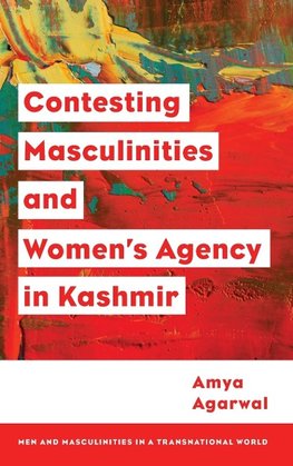 Contesting Masculinities and Women's Agency in Kashmir