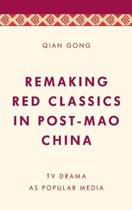 Remaking Red Classics in Post-Mao China