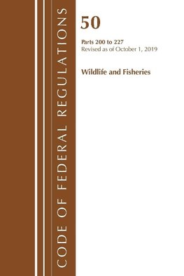 Code of Federal Regulations, Title 50 Wildlife and Fisheries 200-227, Revised as of October 1, 2019