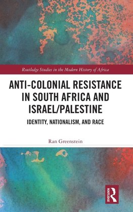 Anti-Colonial Resistance in South Africa and Israel/Palestine