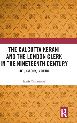 The Calcutta Kerani and the London Clerk in the Nineteenth Century