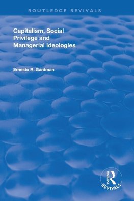 Capitalism, Social Privilege and Managerial Ideologies