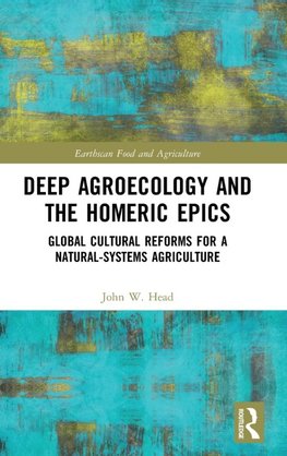 Deep Agroecology and the Homeric Epics