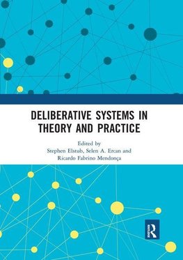 Deliberative Systems in Theory and Practice