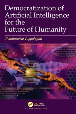 Democratization of Artificial Intelligence for the Future of Humanity