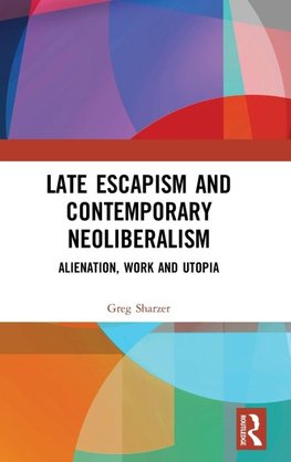 Late Escapism and Contemporary Neoliberalism