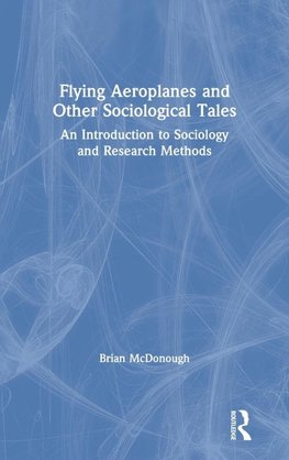 Flying Aeroplanes and Other Sociological Tales