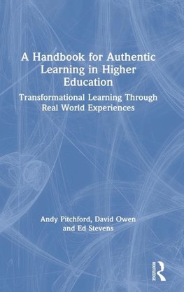 A Handbook for Authentic Learning in Higher Education