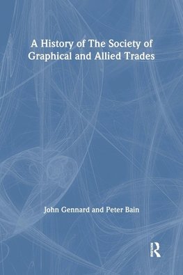 A History of the Society of Graphical and Allied Trades