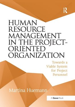 Human Resource Management in the Project-Oriented Organization