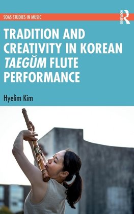 Tradition and Creativity in Korean Taeg¿m Flute Performance