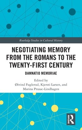 Negotiating Memory from the Romans to the Twenty-First Century