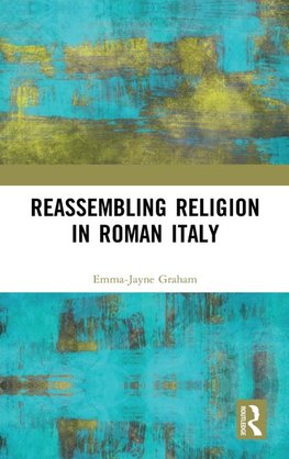 Reassembling Religion in Roman Italy