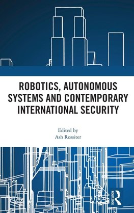 Robotics, Autonomous Systems and Contemporary International Security