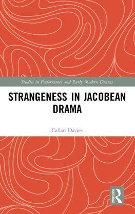 Strangeness in Jacobean Drama