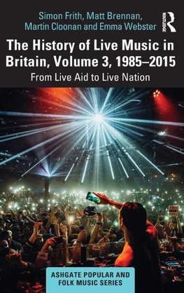 The History of Live Music in Britain, Volume III, 1985-2015