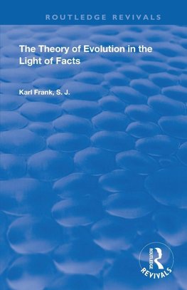 The Theory of Evolution in the Light of Facts