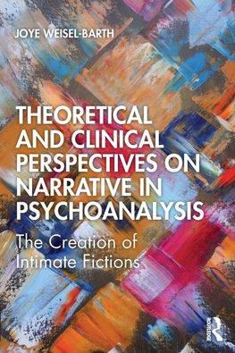 Theoretical and Clinical Perspectives on Narrative in Psychoanalysis