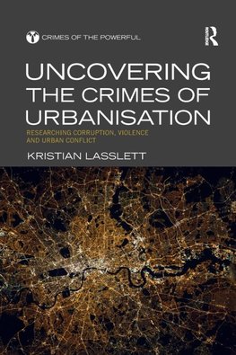 Uncovering the Crimes of Urbanisation