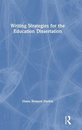 Writing Strategies for the Education Dissertation