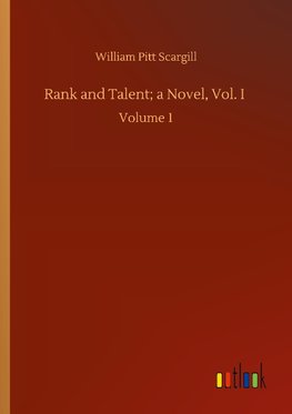 Rank and Talent; a Novel, Vol. I