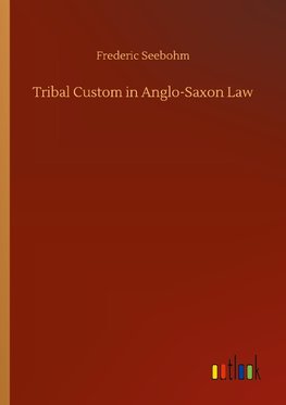 Tribal Custom in Anglo-Saxon Law