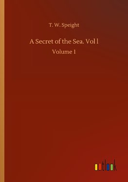 A Secret of the Sea. Vol l