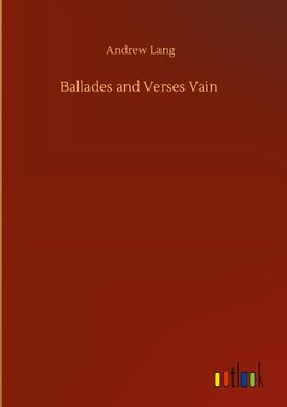 Ballades and Verses Vain