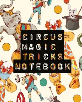 Circus Magic Tricks Notebook