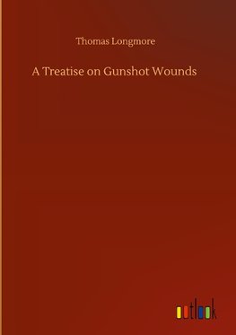 A Treatise on Gunshot Wounds