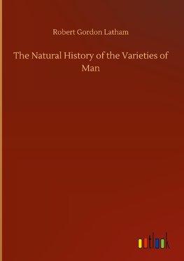 The Natural History of the Varieties of Man