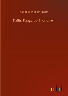 Kaffir, Kangaroo, Klondike