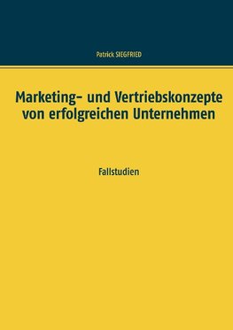 Marketing- und Vertriebskonzepte von erfolgreichen Unternehmen