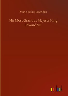 His Most Gracious Majesty King Edward VII